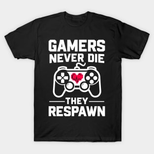 Gamers Never Die They Respawn T-Shirt